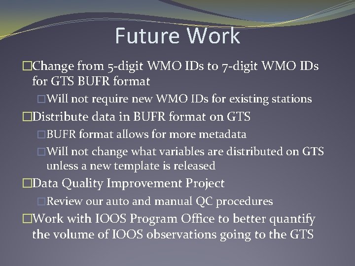 Future Work �Change from 5 -digit WMO IDs to 7 -digit WMO IDs for