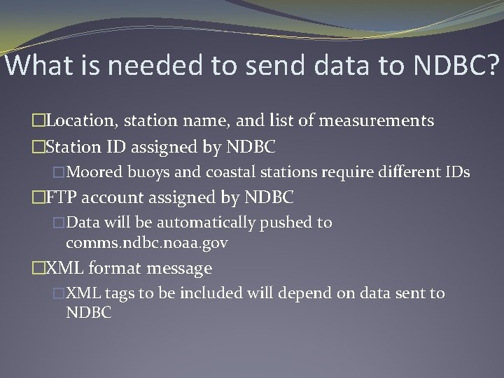 What is needed to send data to NDBC? �Location, station name, and list of