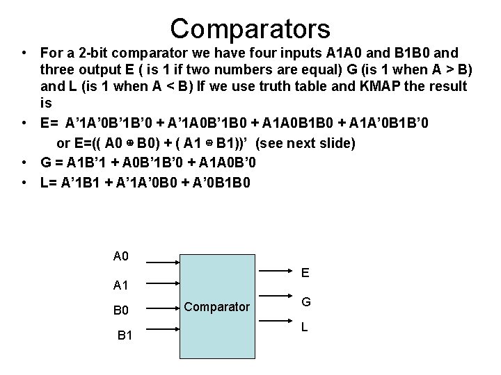 Comparators • For a 2 -bit comparator we have four inputs A 1 A
