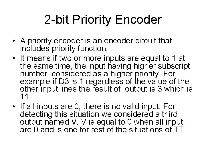 2 -bit Priority Encoder • A priority encoder is an encoder circuit that includes