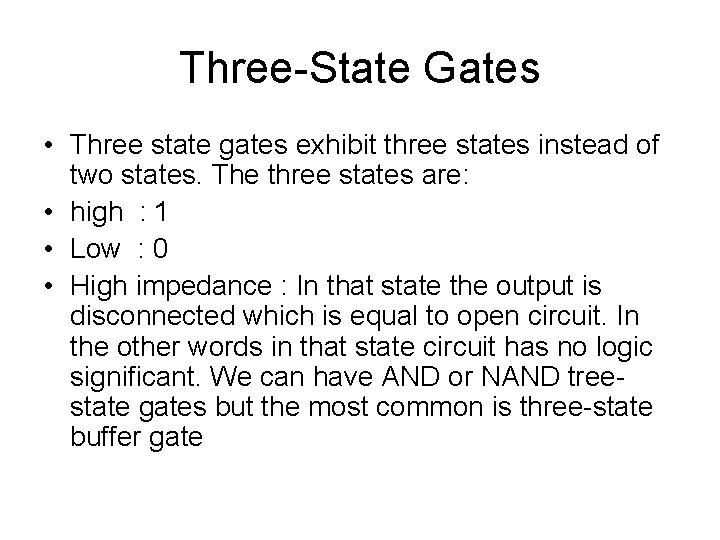 Three-State Gates • Three state gates exhibit three states instead of two states. The