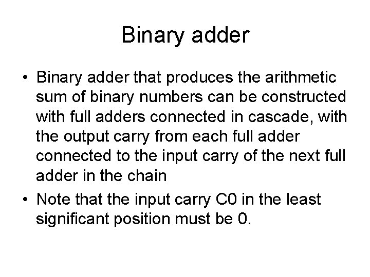 Binary adder • Binary adder that produces the arithmetic sum of binary numbers can