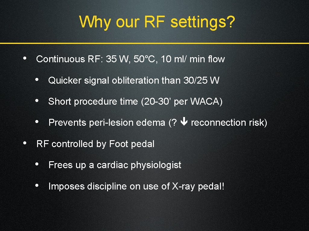 Why our RF settings? • Continuous RF: 35 W, 50°C, 10 ml/ min flow