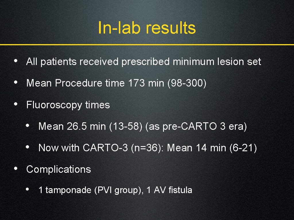 In-lab results • All patients received prescribed minimum lesion set • Mean Procedure time