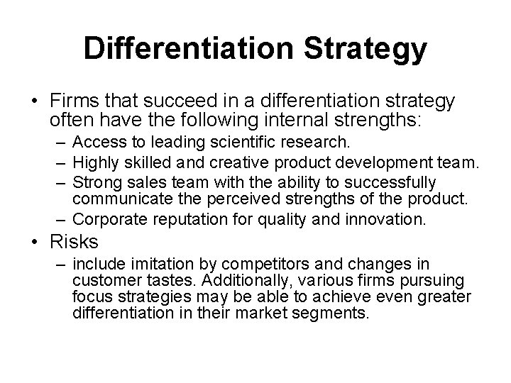 Differentiation Strategy • Firms that succeed in a differentiation strategy often have the following