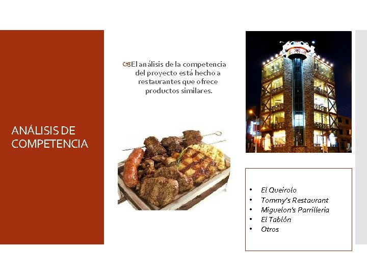  El análisis de la competencia del proyecto está hecho a restaurantes que ofrece