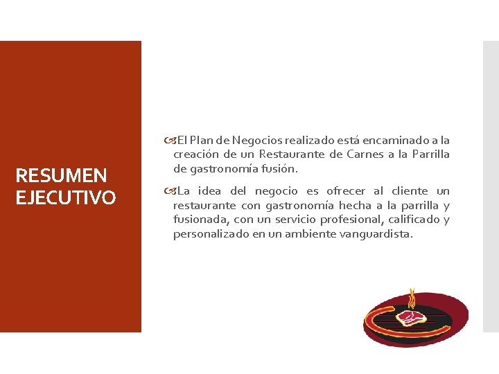 RESUMEN EJECUTIVO El Plan de Negocios realizado está encaminado a la creación de un