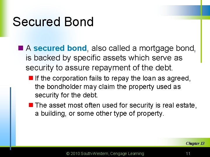 Secured Bond n A secured bond, also called a mortgage bond, is backed by