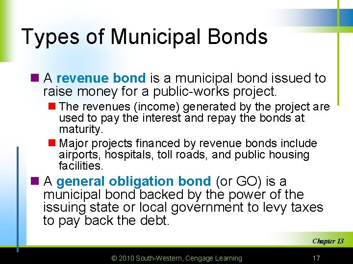 Types of Municipal Bonds n A revenue bond is a municipal bond issued to