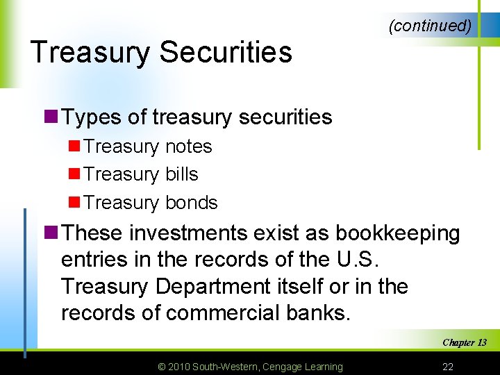 (continued) Treasury Securities n Types of treasury securities n Treasury notes n Treasury bills