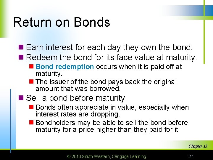 Return on Bonds n Earn interest for each day they own the bond. n