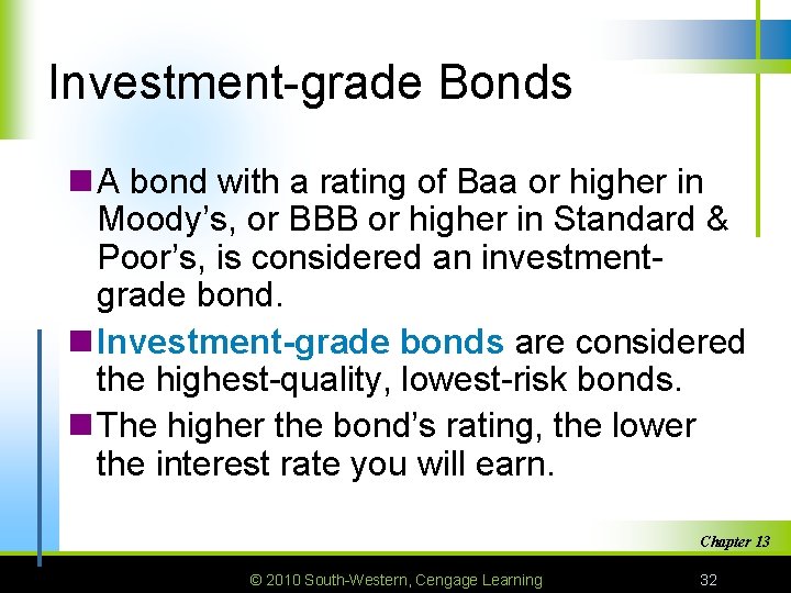 Investment-grade Bonds n A bond with a rating of Baa or higher in Moody’s,