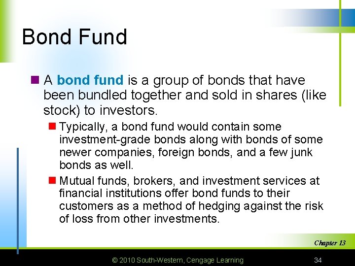 Bond Fund n A bond fund is a group of bonds that have been