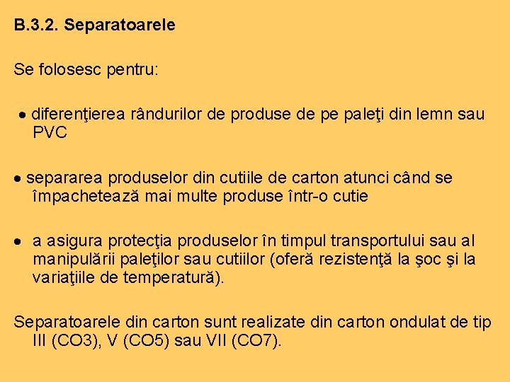 B. 3. 2. Separatoarele Se folosesc pentru: diferenţierea rândurilor de produse de pe paleţi