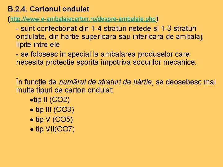 B. 2. 4. Cartonul ondulat (http: //www. e-ambalajecarton. ro/despre-ambalaje. php) - sunt confectionat din