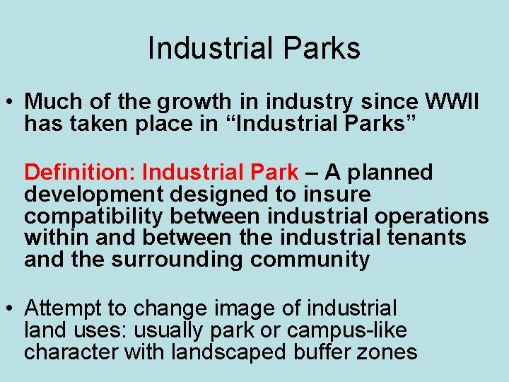 Industrial Parks • Much of the growth in industry since WWII has taken place