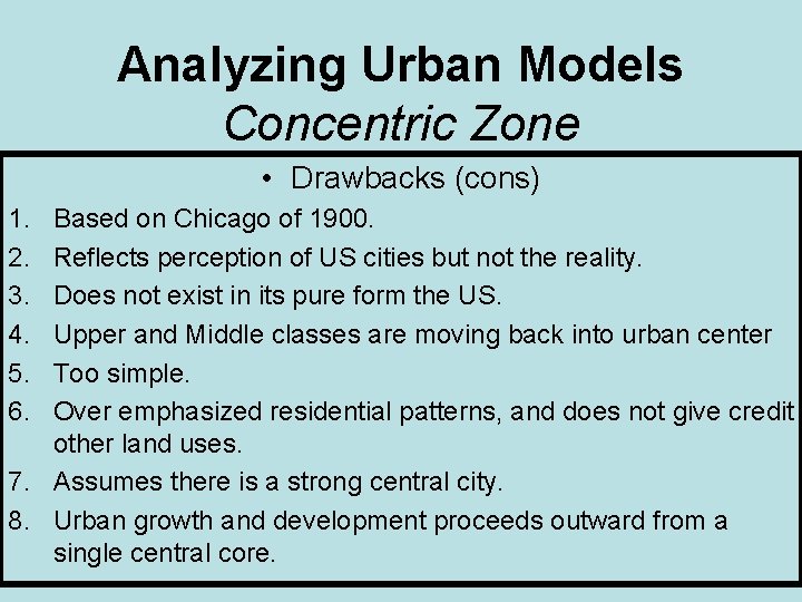Analyzing Urban Models Concentric Zone • Drawbacks (cons) 1. 2. 3. 4. 5. 6.