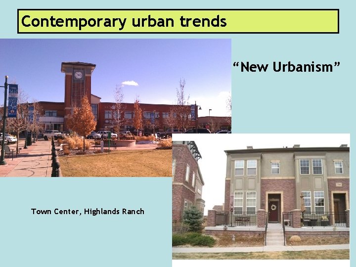 Contemporary urban trends “New Urbanism” Town Center, Highlands Ranch 