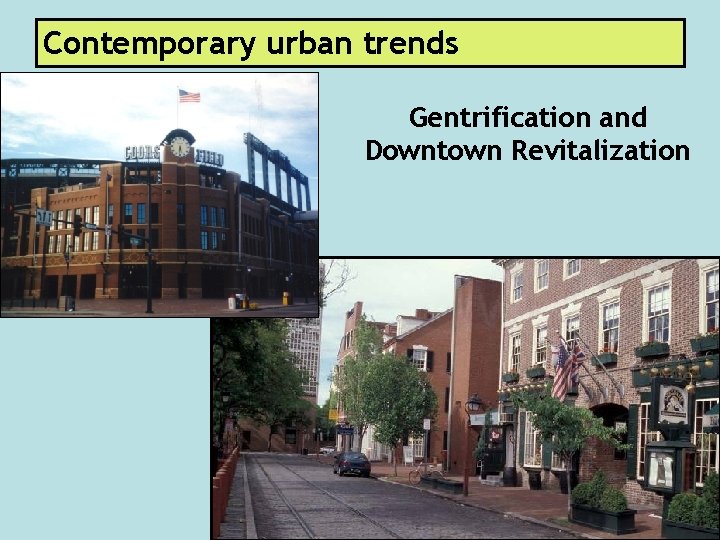 Contemporary urban trends Gentrification and Downtown Revitalization 
