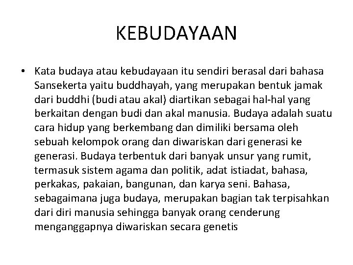 KEBUDAYAAN • Kata budaya atau kebudayaan itu sendiri berasal dari bahasa Sansekerta yaitu buddhayah,