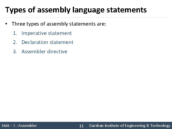 Types of assembly language statements • Three types of assembly statements are: 1. Imperative