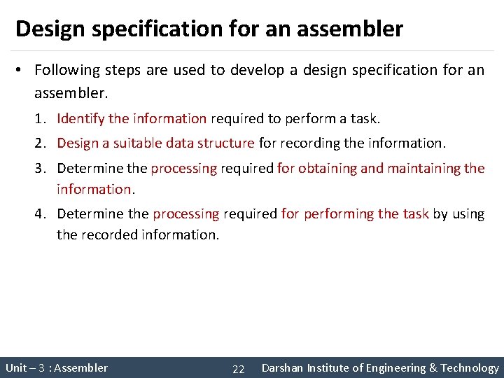 Design specification for an assembler • Following steps are used to develop a design