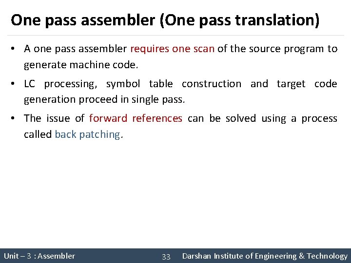 One pass assembler (One pass translation) • A one pass assembler requires one scan One pass assembler (One pass translation) • A one pass assembler requires one scan