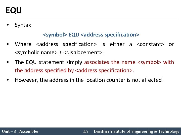 EQU • Syntax <symbol> EQU <address specification> • Where <address specification> is either a EQU • Syntax <symbol> EQU <address specification> • Where <address specification> is either a