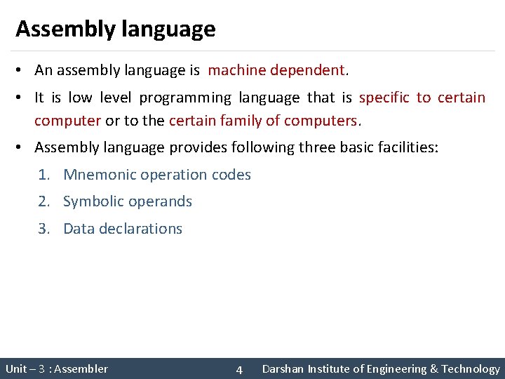 Assembly language • An assembly language is machine dependent. • It is low level