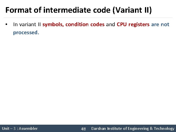 Format of intermediate code (Variant II) • In variant II symbols, condition codes and