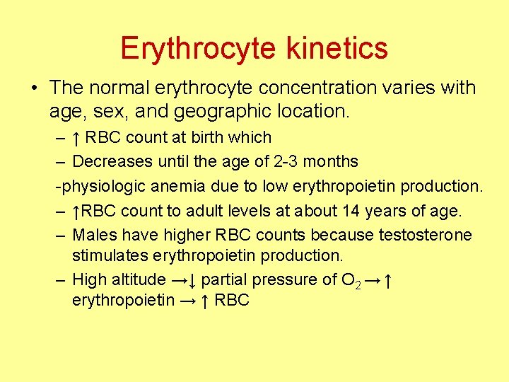 Erythrocyte kinetics • The normal erythrocyte concentration varies with age, sex, and geographic location.