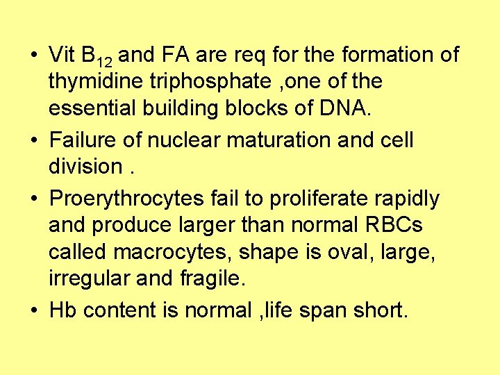  • Vit B 12 and FA are req for the formation of thymidine