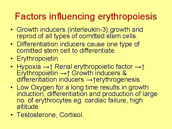 Factors influencing erythropoiesis • Growth inducers (interleukin-3), growth and reprod of all types of