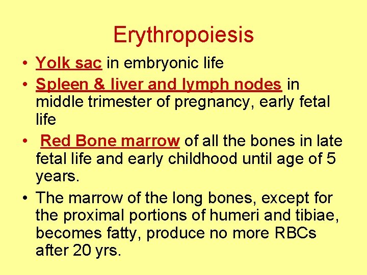Erythropoiesis • Yolk sac in embryonic life • Spleen & liver and lymph nodes