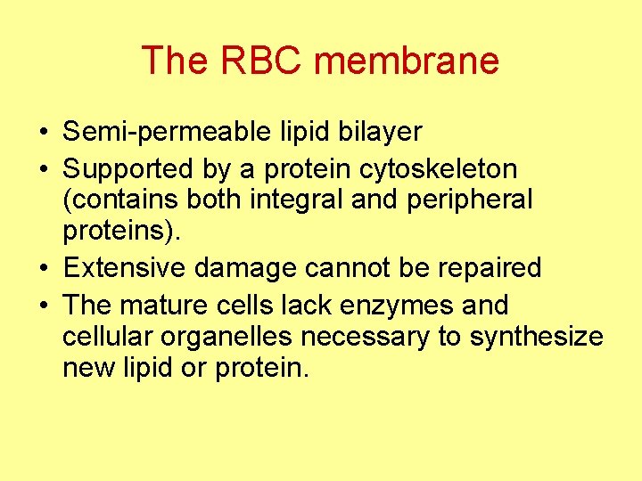 The RBC membrane • Semi-permeable lipid bilayer • Supported by a protein cytoskeleton (contains