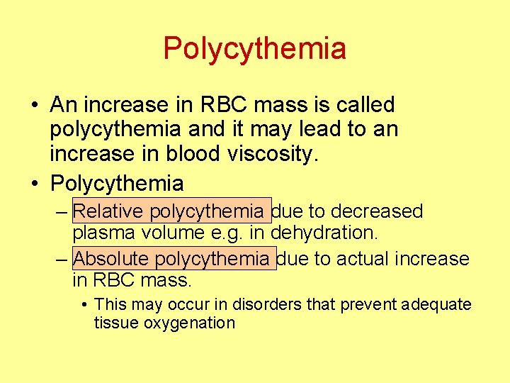 Polycythemia • An increase in RBC mass is called polycythemia and it may lead