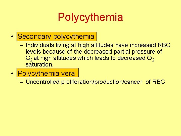 Polycythemia • Secondary polycythemia – Individuals living at high altitudes have increased RBC levels
