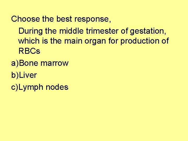 Choose the best response, During the middle trimester of gestation, which is the main