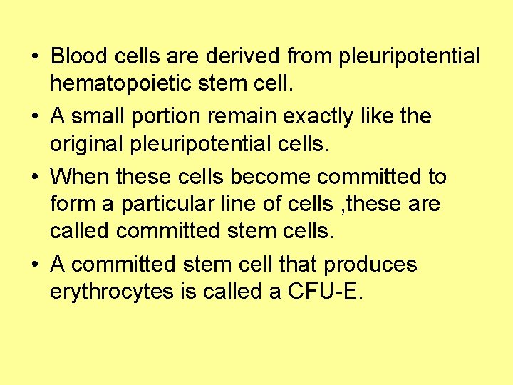  • Blood cells are derived from pleuripotential hematopoietic stem cell. • A small