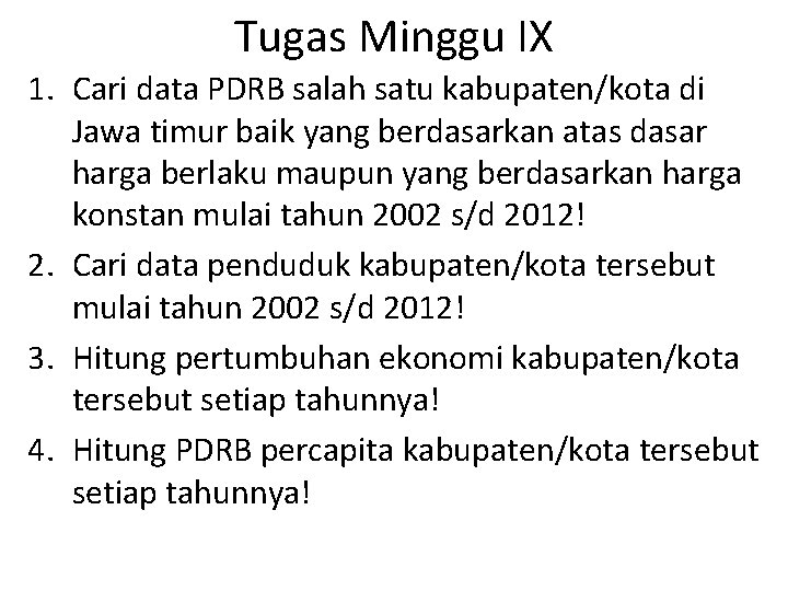 Tugas Minggu IX 1. Cari data PDRB salah satu kabupaten/kota di Jawa timur baik