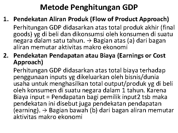 Metode Penghitungan GDP 1. Pendekatan Aliran Produk (Flow of Product Approach) Perhitungan GDP didasarkan