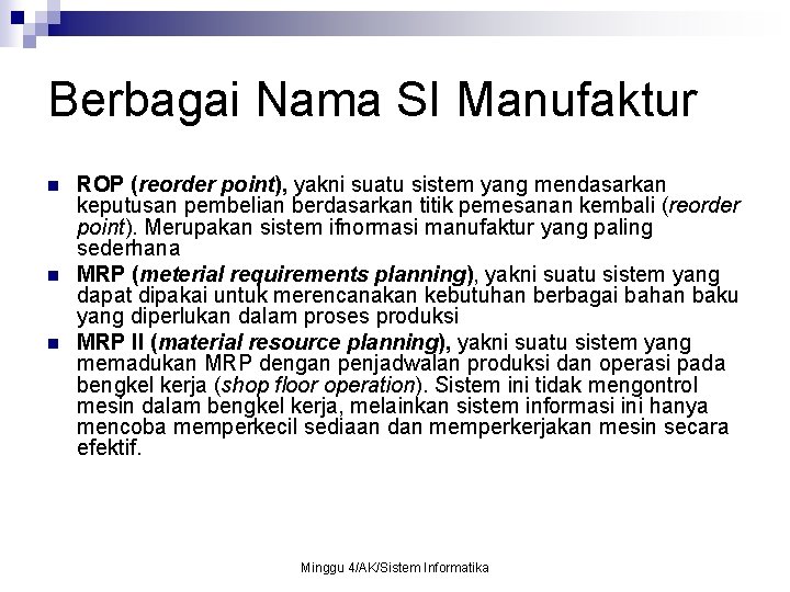 Berbagai Nama SI Manufaktur n n n ROP (reorder point), yakni suatu sistem yang