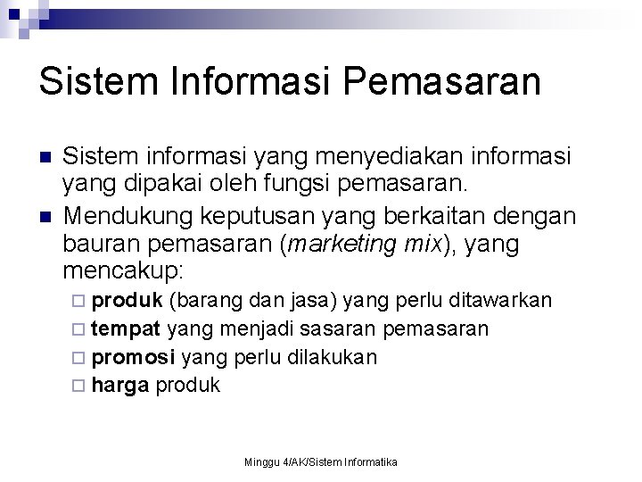 Sistem Informasi Pemasaran n n Sistem informasi yang menyediakan informasi yang dipakai oleh fungsi