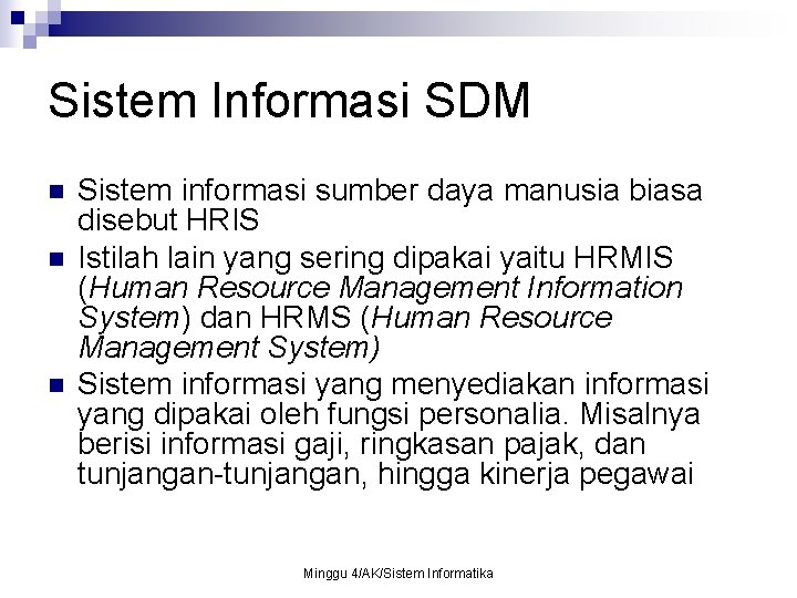 Sistem Informasi SDM n n n Sistem informasi sumber daya manusia biasa disebut HRIS