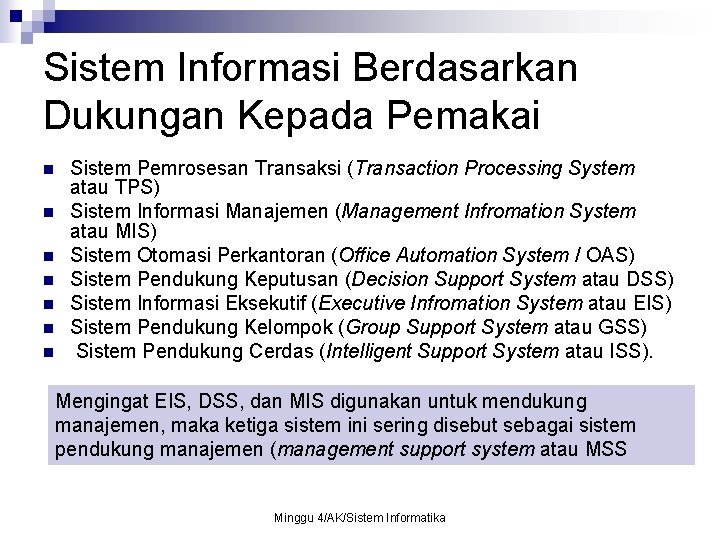 Sistem Informasi Berdasarkan Dukungan Kepada Pemakai n n n n Sistem Pemrosesan Transaksi (Transaction