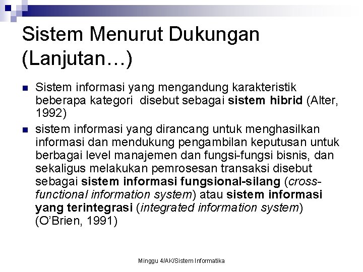 Sistem Menurut Dukungan (Lanjutan…) n n Sistem informasi yang mengandung karakteristik beberapa kategori disebut