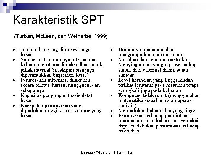 Karakteristik SPT (Turban, Mc. Lean, dan Wetherbe, 1999) . Jumlah data yang diproses sangat