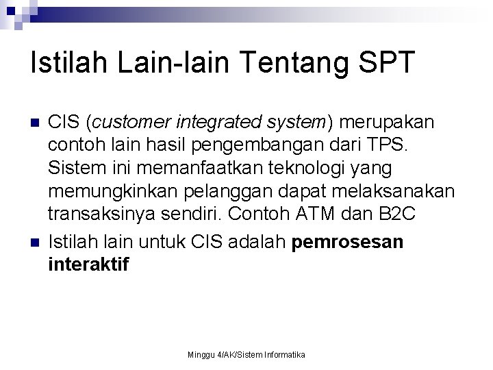 Istilah Lain-lain Tentang SPT n n CIS (customer integrated system) merupakan contoh lain hasil