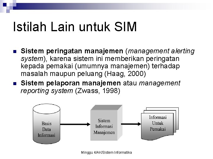 Istilah Lain untuk SIM n n Sistem peringatan manajemen (management alerting system), karena sistem