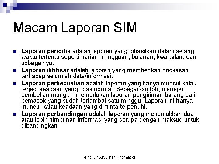 Macam Laporan SIM n n Laporan periodis adalah laporan yang dihasilkan dalam selang waktu